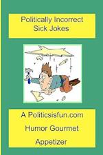Politically Incorrect Sick Jokes