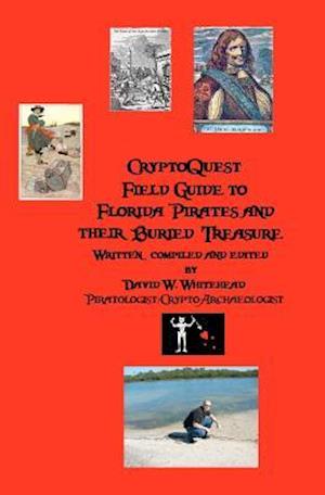 Cryptoquest Field Guide to Florida Pirates and Their Buried Treasure