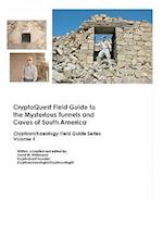 Cryptoquest Field Guide to the Mysterious Tunnels and Caves of South America