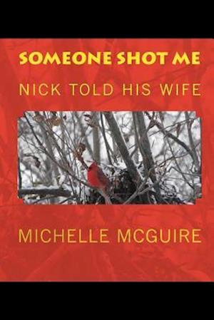 Someone Shot Me, Nick Told His Wife