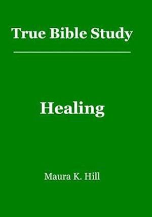 True Bible Study - Healing