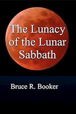 The Lunacy of the Lunar Sabbath