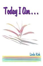 Today I Am . . .
