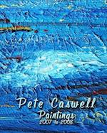 Pete Caswell Paintings 2007 to 2008