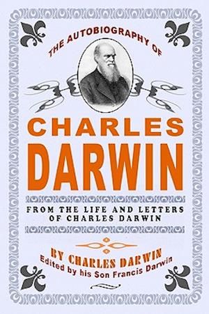 The Autobiography of Charles Darwin