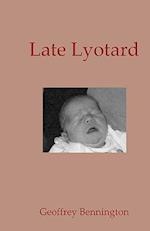 Late Lyotard