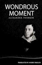 Wondrous Moment: Selected Poetry of Alexander Pushkin 