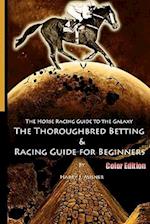 The Horse Racing Guide to the Galaxy - Color Edition the Kentucky Derby - Preakness - Belmont