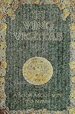 In Vino Veritas - A Book about Wine, 1903 Reprint