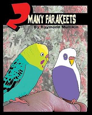 2 Many Parakeets