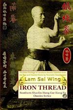 Iron Thread. Southern Shaolin Hung Gar Kung Fu Classics Series