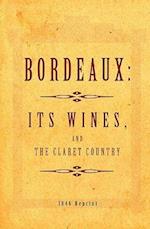 Bordeaux - It's Wines, and the Claret Country 1846 Reprint