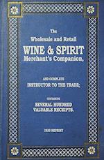 The Wholesale and Retail Wine & Spirit Merchant's Companion - 1839 Reprint