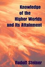 Knowledge of the Higher Worlds, and Its Attainment