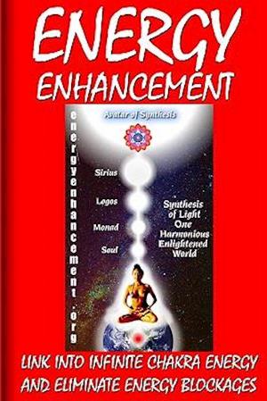 Energy Enhancement - Link Into Infinite Chakra Energy and Eliminate Energy Blockages