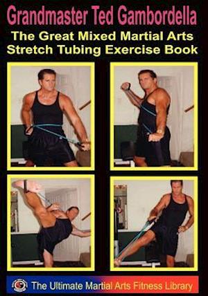 The Great Mixed Martial Arts Stretch Tubing Exercise Book