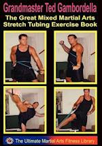 The Great Mixed Martial Arts Stretch Tubing Exercise Book