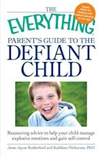 Everything Parent's Guide to the Defiant Child