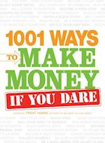 1001 Ways to Make Money If You Dare