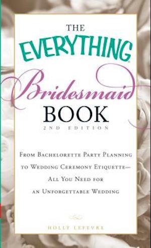 The Everything Bridesmaid Book