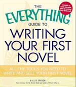 The Everything Guide to Writing Your First Novel