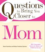 Questions to Bring You Closer to Mom