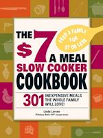 $7 a Meal Slow Cooker Cookbook