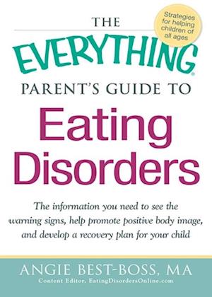 The Everything Parent''s Guide to Eating Disorders