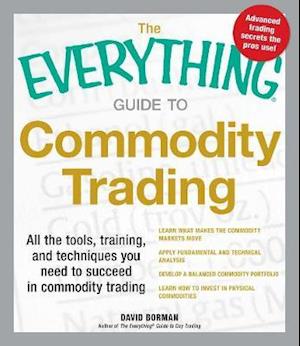 The Everything Guide to Commodity Trading