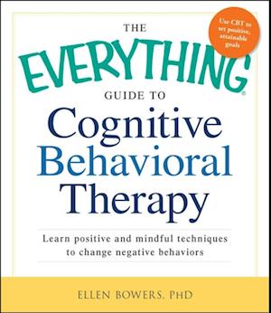 The Everything Guide to Cognitive Behavioral Therapy