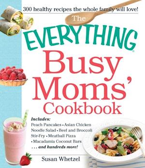 Everything Busy Moms' Cookbook