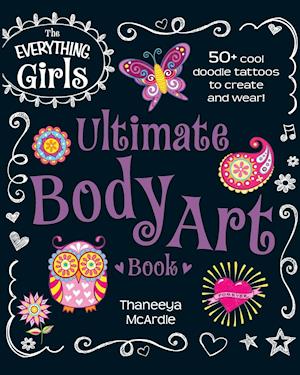 The Everything Girls Ultimate Body Art Book