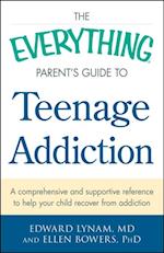 The Everything Parent''s Guide to Teenage Addiction