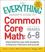 The Everything Parent's Guide to Common Core Math Grades 6-8