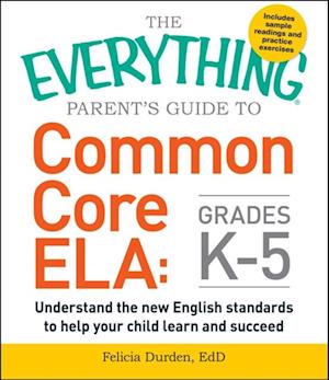 The Everything Parent''s Guide to Common Core ELA, Grades K-5