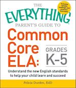 The Everything Parent''s Guide to Common Core ELA, Grades K-5