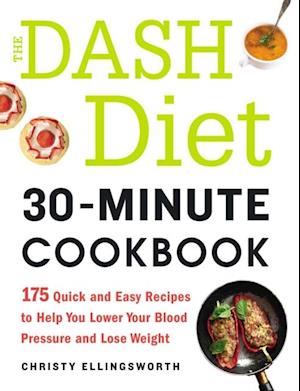 The DASH Diet 30-Minute Cookbook