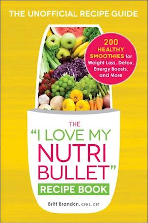 I Love My NutriBullet Recipe Book
