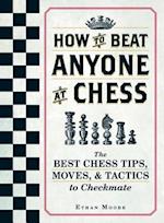 How To Beat Anyone At Chess