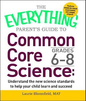 The Everything Parent's Guide to Common Core Science Grades 6-8