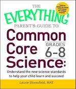 The Everything Parent's Guide to Common Core Science Grades 6-8