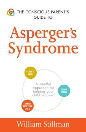 The Conscious Parent''s Guide To Asperger''s Syndrome