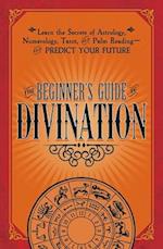 The Beginner's Guide to Divination