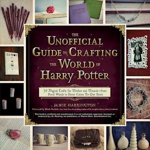 Unofficial Guide To Crafting The World Of Harry Potter