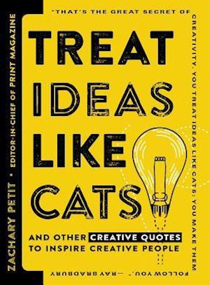 Treat Ideas Like Cats