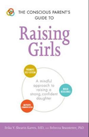 Conscious Parent's Guide to Raising Girls