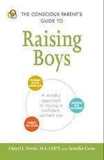 The Conscious Parent''s Guide to Raising Boys