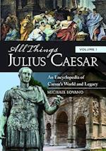 All Things Julius Caesar [2 volumes]