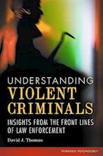 Understanding Violent Criminals
