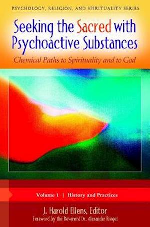 Seeking the Sacred with Psychoactive Substances [2 volumes]
